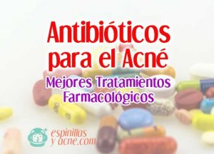Antibióticos para el acné y espinillas